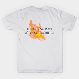 "Love & Sacrifice" Flames--Series Quote, Fire & Brimstone Scrolls T-Shirt